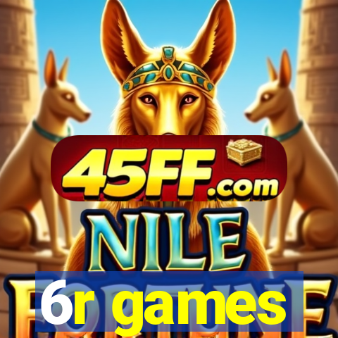 6r games